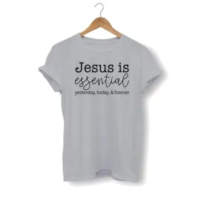 Christian T-Shirt <br> Jesus Is Essential