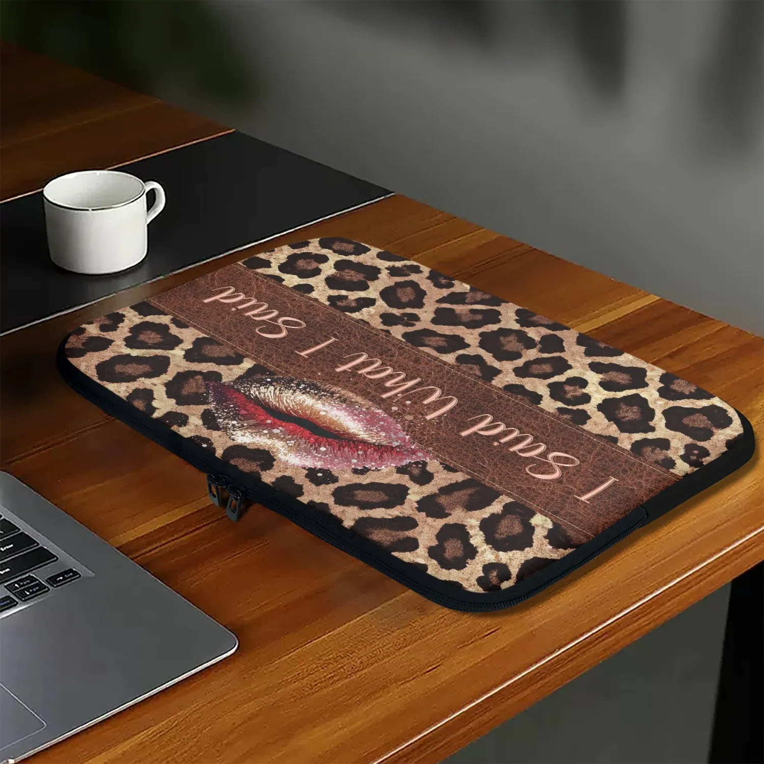 Laptop Sleeve - without handles -  Leopard Print, Lips, I Said What I Said